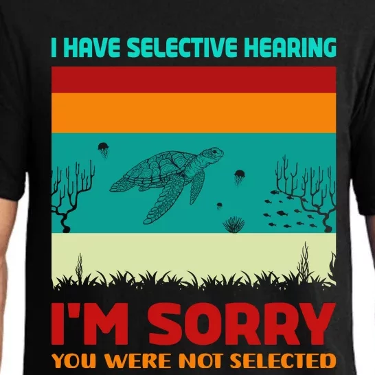 I Have Selective Hearing Im Sorry You Were Not Selected Pajama Set