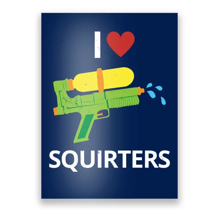 I Heart Squirters Funny Water Gun Poster