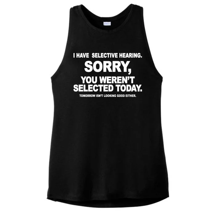 I Have Selective Hearing You Werent Selected Today Funny Ladies Tri-Blend Wicking Tank