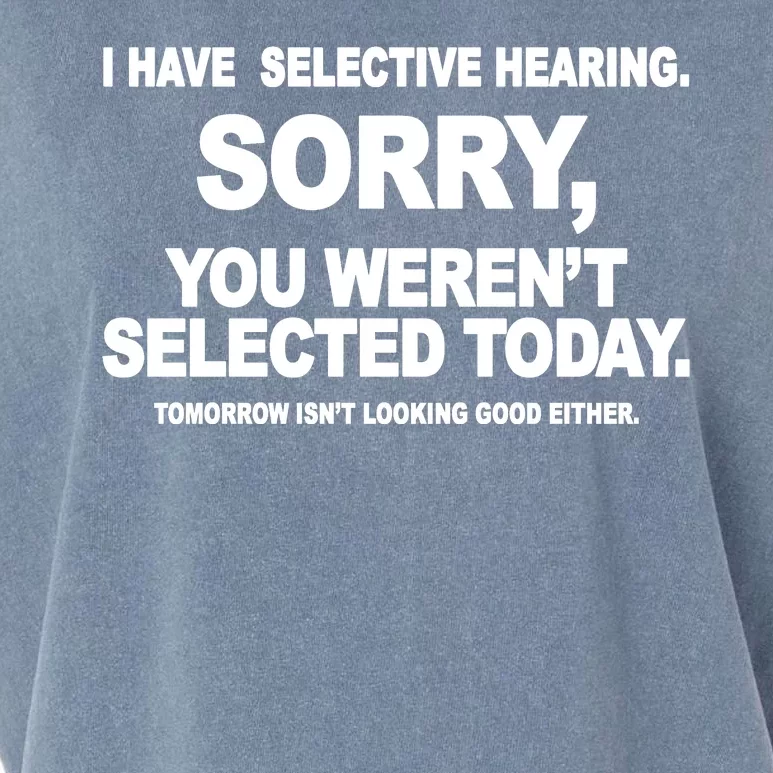 I Have Selective Hearing You Werent Selected Today Funny Garment-Dyed Women's Muscle Tee