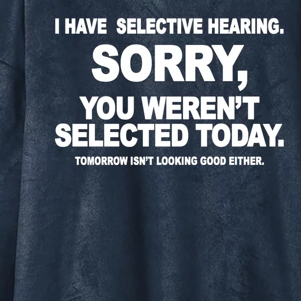 I Have Selective Hearing You Werent Selected Today Funny Hooded Wearable Blanket