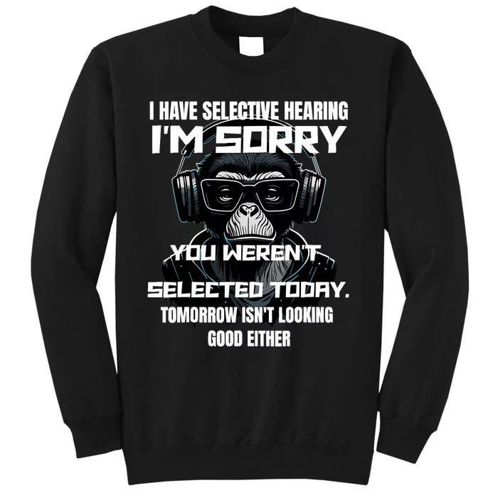 I Have Selective Hearing You WerenT Selected Sweatshirt