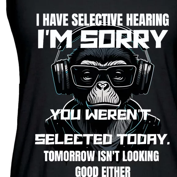 I Have Selective Hearing You WerenT Selected Ladies Essential Flowy Tank