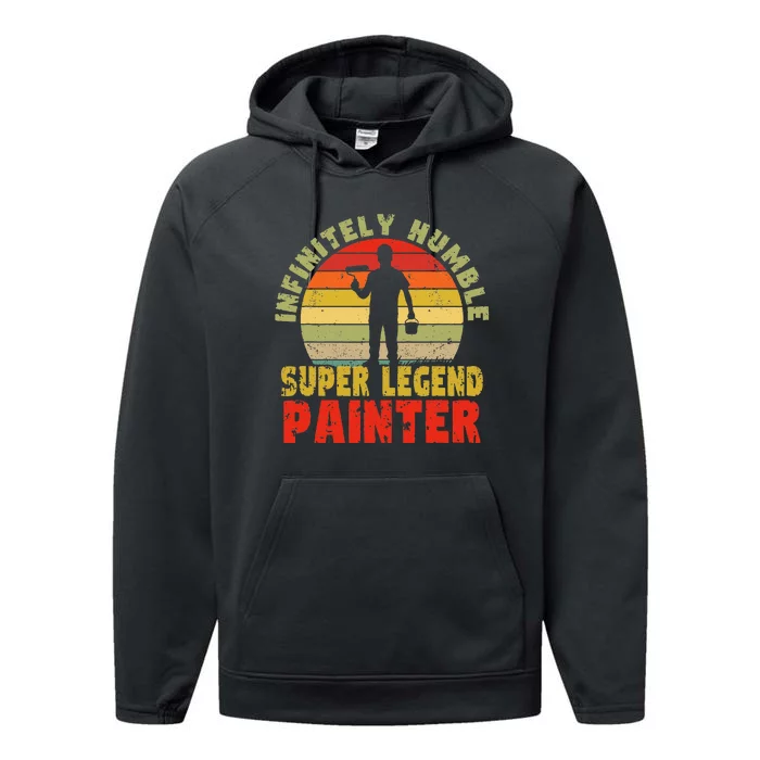 Infinitely Humble Super Legend Painter for handy and pros Performance Fleece Hoodie