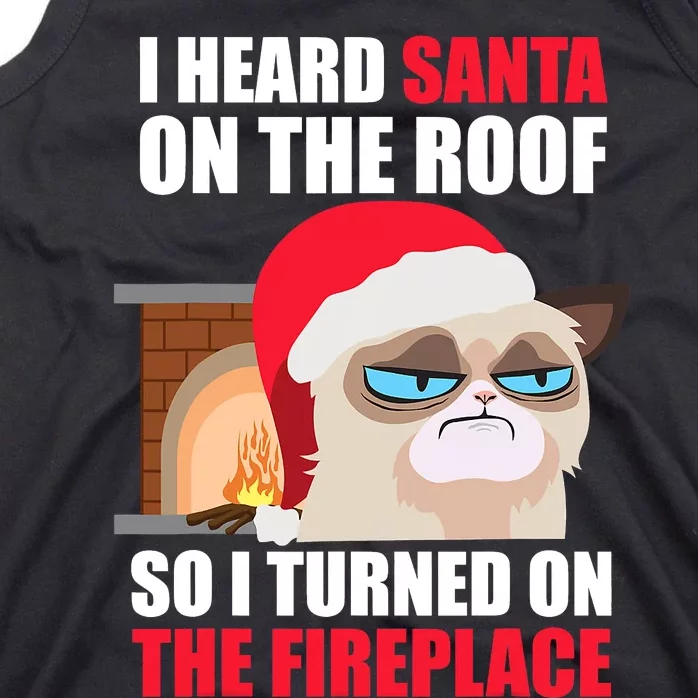 I Heard Santa On The Roof Christmas Cat Hates Santa Grumpy Annoyed Cats Tank Top