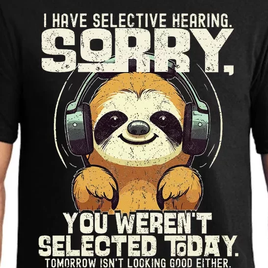 I Have Selective Hearing You Werent Selected Pajama Set