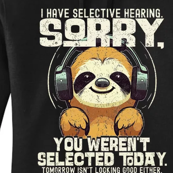 I Have Selective Hearing You Werent Selected Women's Pullover Hoodie