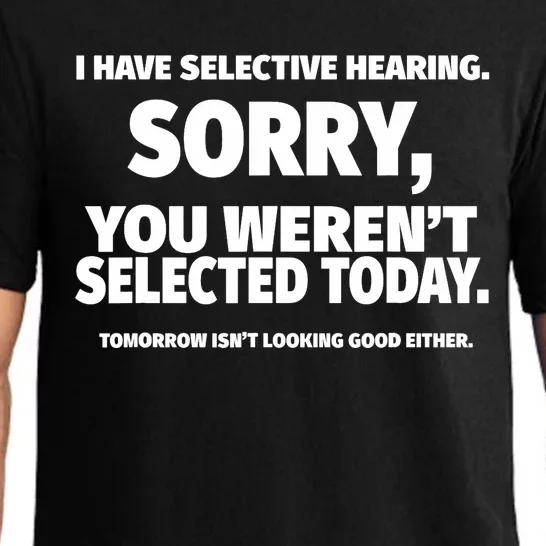 I Have Selective Hearing, You Weren't Selected Pajama Set