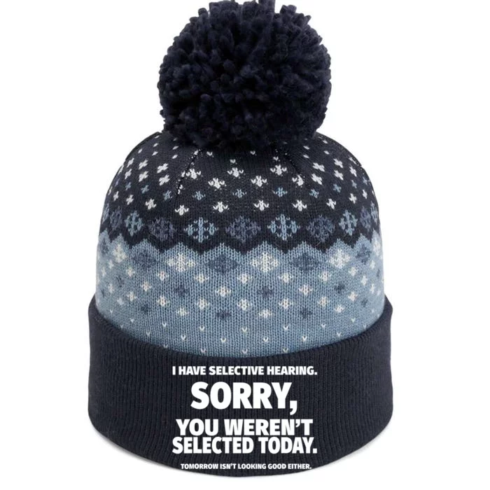 I Have Selective Hearing, You Weren't Selected The Baniff Cuffed Pom Beanie