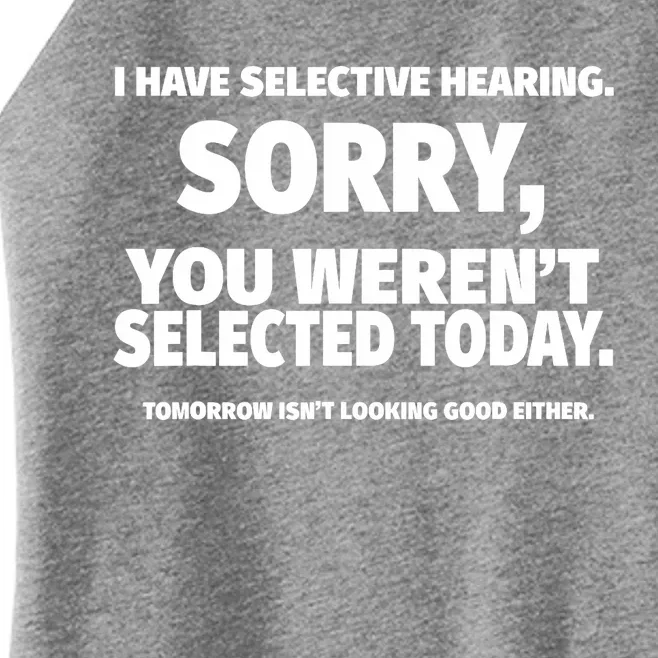 I Have Selective Hearing, You Weren't Selected Women’s Perfect Tri Rocker Tank