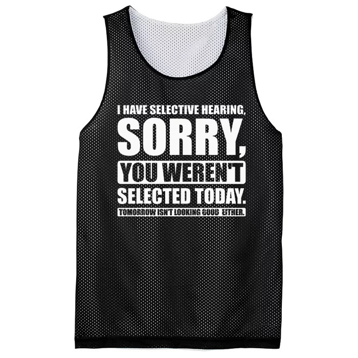 I Have Selective Hearing You WerenT Selected Today Mesh Reversible Basketball Jersey Tank