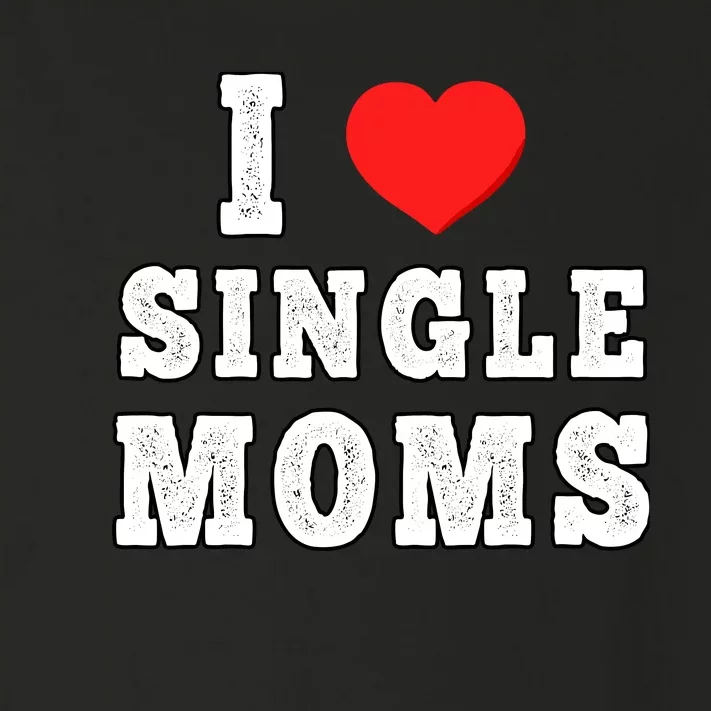 I Heart Single Moms Funny I Love Single Mommy Toddler Long Sleeve Shirt