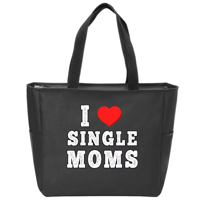 I Heart Single Moms Funny I Love Single Mommy Zip Tote Bag