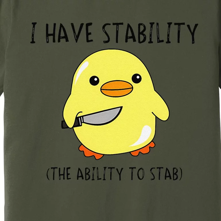 I Have Stability Ability To Stab Funny Meme Sayings Premium T-Shirt