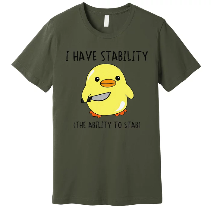 I Have Stability Ability To Stab Funny Meme Sayings Premium T-Shirt