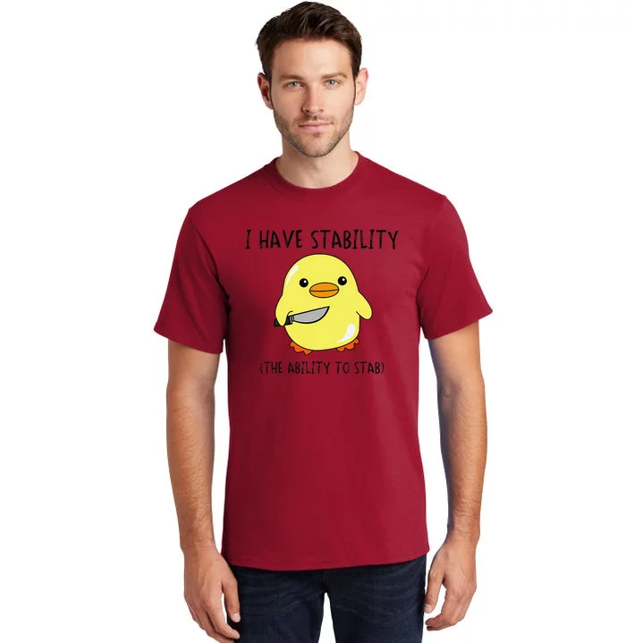 I Have Stability Ability To Stab Funny Meme Sayings Tall T-Shirt