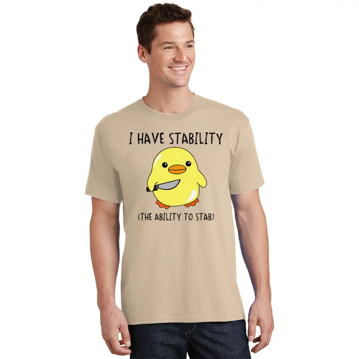 I Have Stability Ability To Stab Funny Meme Sayings T-Shirt