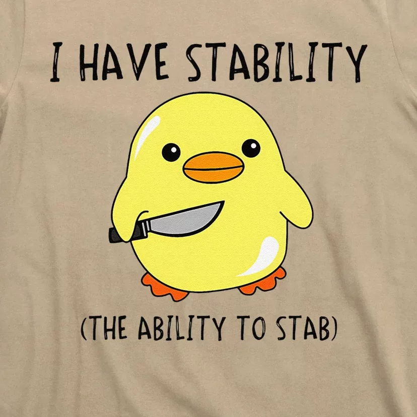 I Have Stability Ability To Stab Funny Meme Sayings T-Shirt