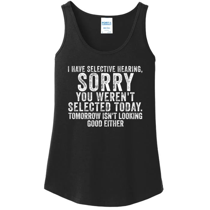 I Have Selective Hearing You Werent Selected Short Sleeve Ladies Essential Tank