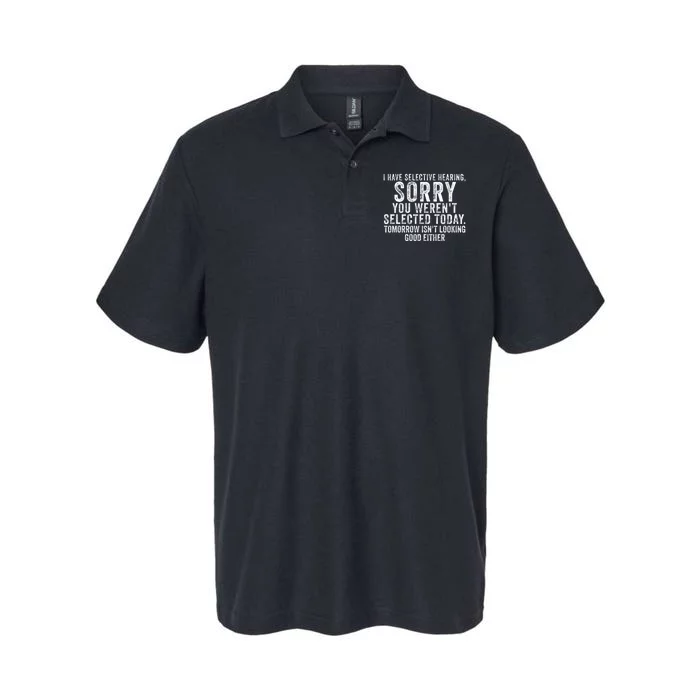 I Have Selective Hearing You Werent Selected Short Sleeve Softstyle Adult Sport Polo