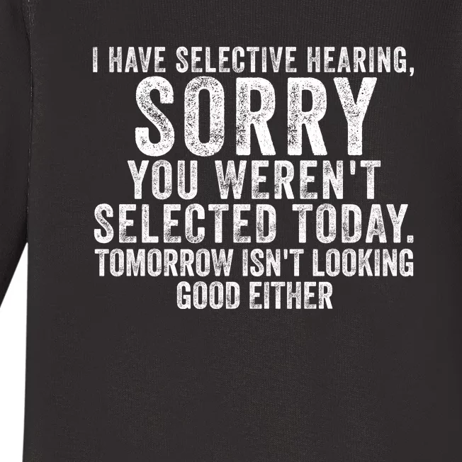 I Have Selective Hearing You Werent Selected Short Sleeve Baby Long Sleeve Bodysuit