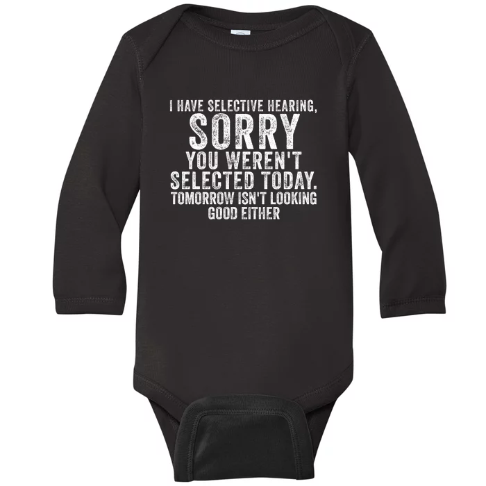 I Have Selective Hearing You Werent Selected Short Sleeve Baby Long Sleeve Bodysuit