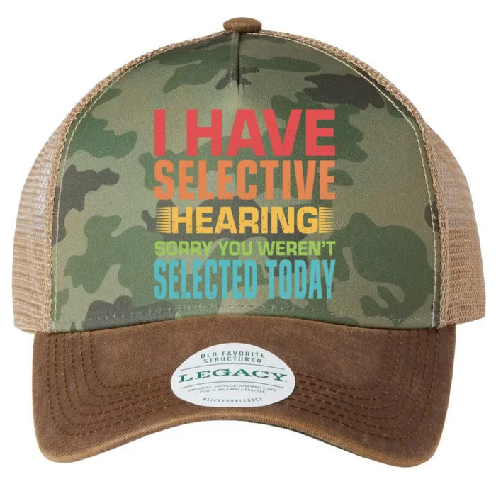 I Have Selective Hearing Sorry You Werent Selected Today Legacy Tie Dye Trucker Hat