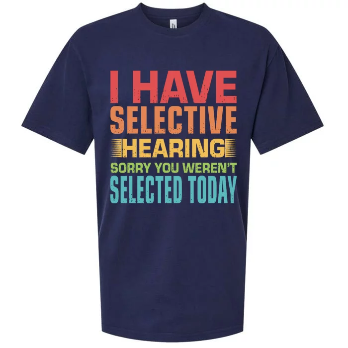 I Have Selective Hearing Sorry You Werent Selected Today Sueded Cloud Jersey T-Shirt