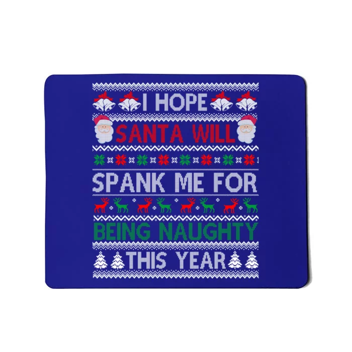 I Hope Santa Will Spank Me For Being Naughty Ugly Christmas Gift Mousepad