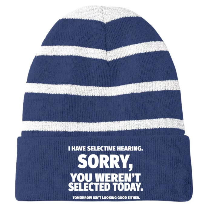 I Have Selective Hearing, You Weren't Selected Striped Beanie with Solid Band