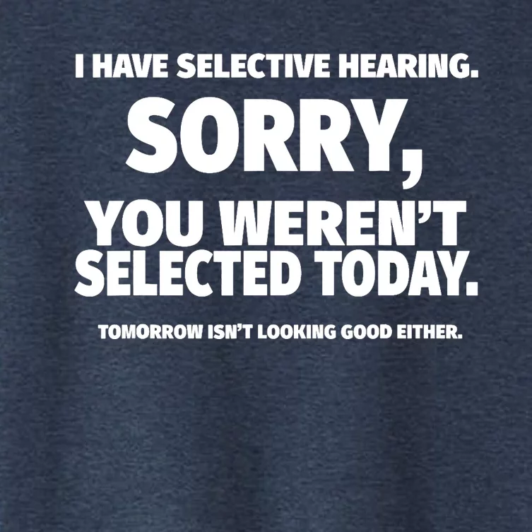 I Have Selective Hearing, You Weren't Selected Women's Crop Top Tee