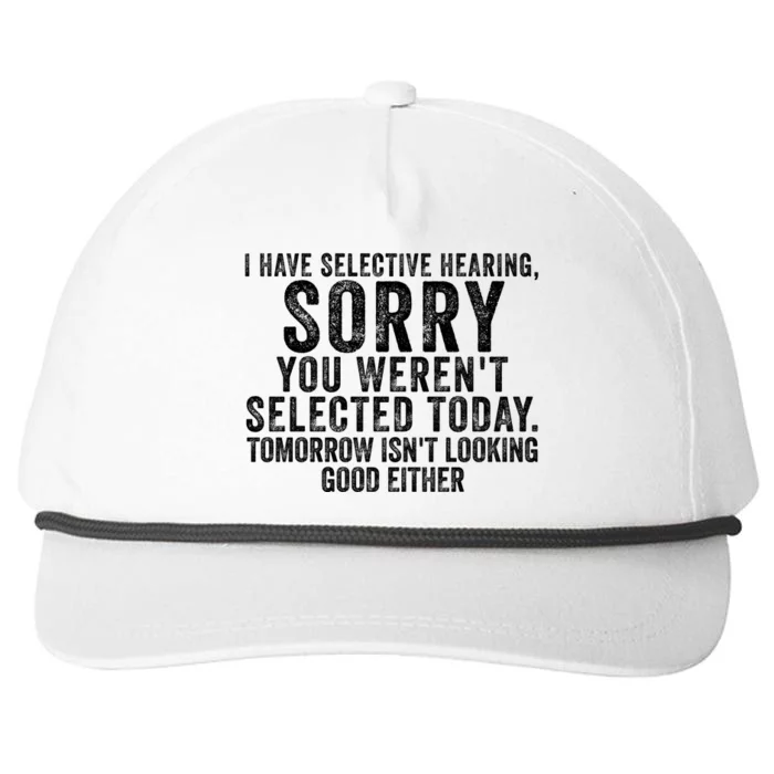 I Have Selective Hearing You Werent Selected Short Sleeve Snapback Five-Panel Rope Hat