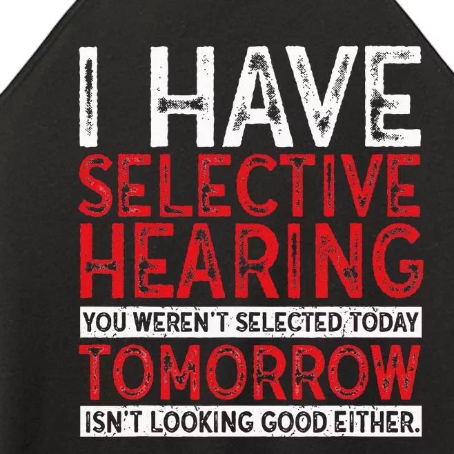 I Have Selective Hearing And You Werent Selected Funny Women’s Perfect Tri Rocker Tank