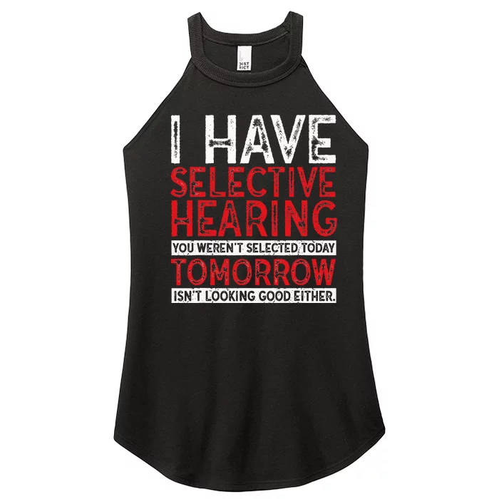 I Have Selective Hearing And You Werent Selected Funny Women’s Perfect Tri Rocker Tank