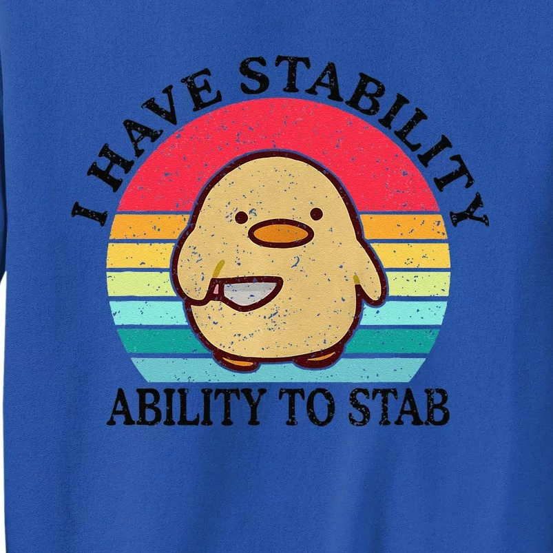 I Have Stability Ability To Stab Meme Funny Duck Retro Tall Sweatshirt