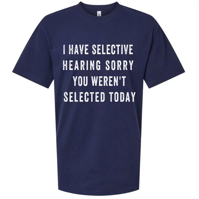 I Have Selective Hearing You Were Not Selected Funny Sueded Cloud Jersey T-Shirt