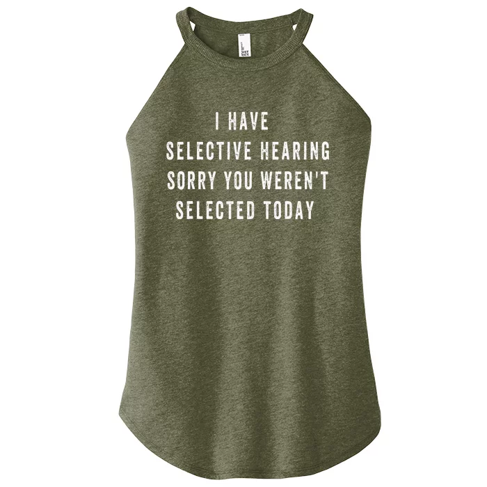 I Have Selective Hearing You Were Not Selected Funny Women’s Perfect Tri Rocker Tank