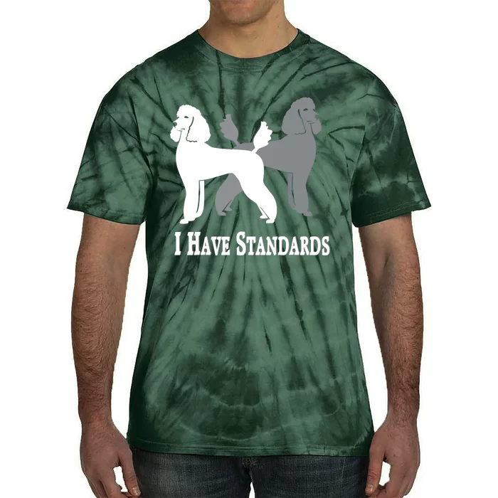 I Have Standards Nicker Stickers Poodle Dog Tie-Dye T-Shirt