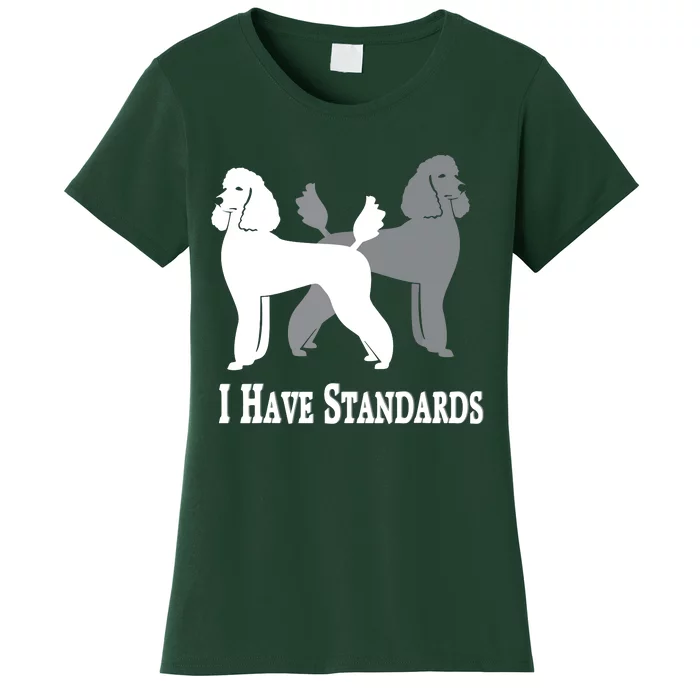 I Have Standards Nicker Stickers Poodle Dog Women's T-Shirt