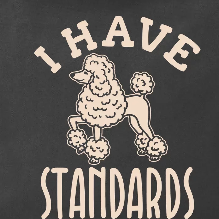 I Have Standards Poodle Standard Poodle Zip Tote Bag