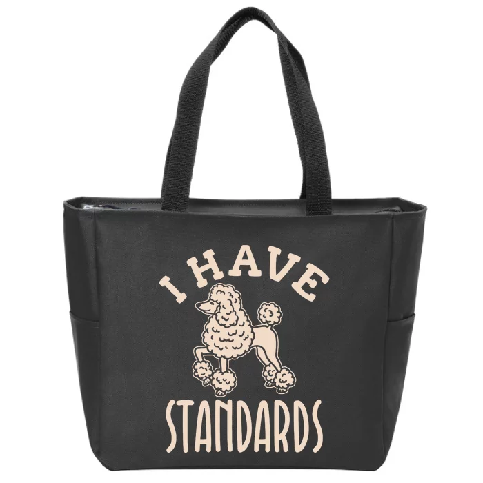 I Have Standards Poodle Standard Poodle Zip Tote Bag