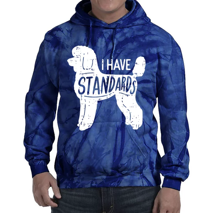 I Have Standards Poodle Funny Humor Pet Dog Lover Owner Gift Tie Dye Hoodie