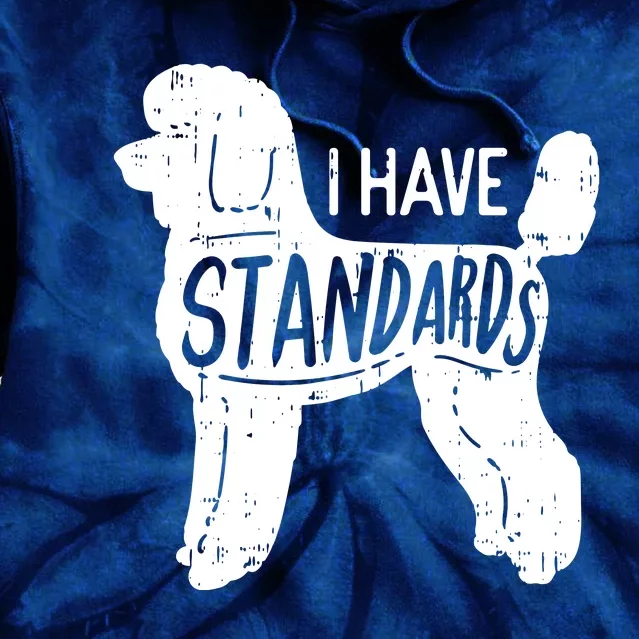 I Have Standards Poodle Funny Humor Pet Dog Lover Owner Gift Tie Dye Hoodie