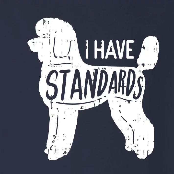 I Have Standards Poodle Funny Humor Pet Dog Lover Owner Gift Toddler Long Sleeve Shirt