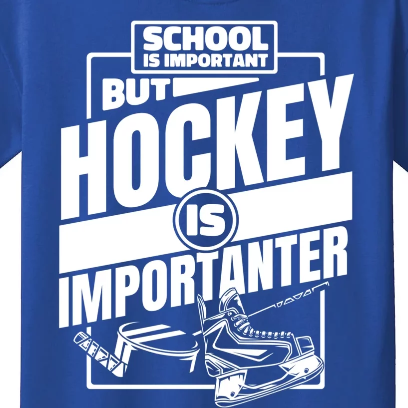 Ice Hockey School Is Important But Hockey Is Importanter Meaningful Gift Kids T-Shirt