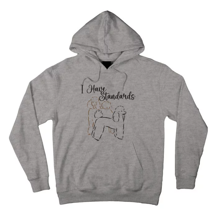 I Have Standards Cute Standard Poodle Dog Owners Tall Hoodie