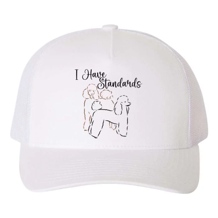 I Have Standards Cute Standard Poodle Dog Owners Yupoong Adult 5-Panel Trucker Hat