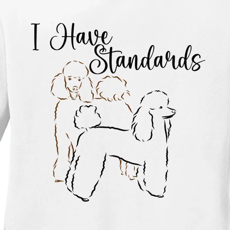 I Have Standards Cute Standard Poodle Dog Owners Ladies Long Sleeve Shirt