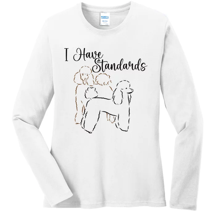 I Have Standards Cute Standard Poodle Dog Owners Ladies Long Sleeve Shirt