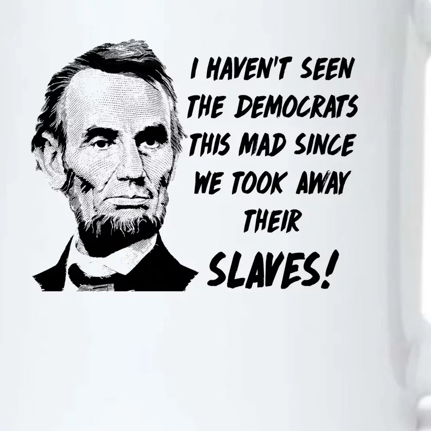 I Haven't Seen Democrats This Mad Since We Took Away Their Slaves With A Lincoln Black Color Changing Mug